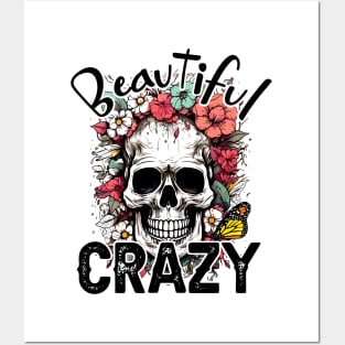 "Beautiful Crazy" Skull and Flowers Posters and Art